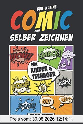 Der kleine Comic zum selber zeichnen für Kinder & Teenager: 100 Blanko Comic Seiten als Vorlage zum Zeichnen & selber gestalten Deines eigenen Comics