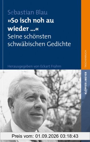 So isch noh au wieder ...: Seine schönsten Schwäbischen Gedichte