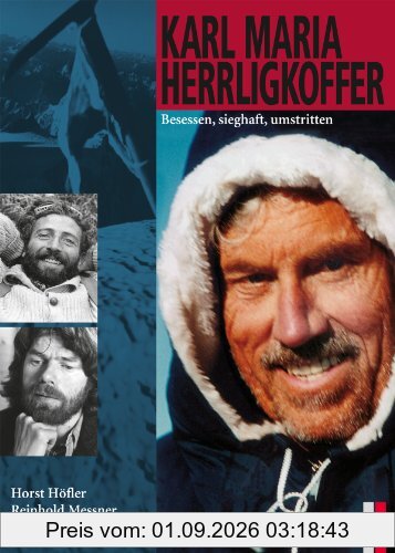 Karl Maria Herrligkoffer. Besessen, sieghaft, umstritten