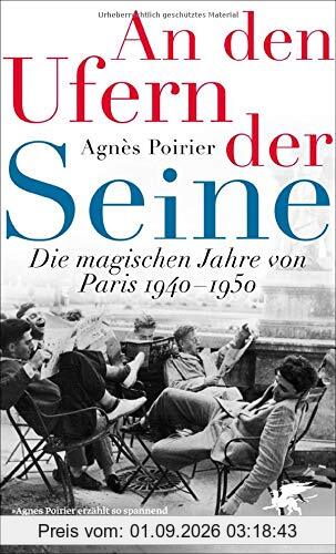 An den Ufern der Seine: Die magischen Jahre von Paris 1940 - 1950