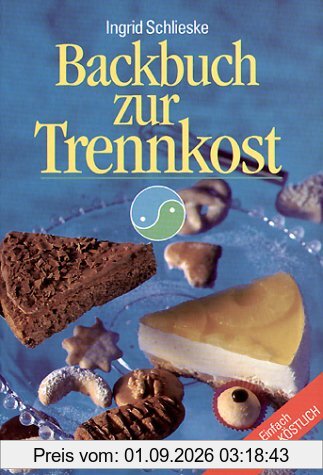 Backbuch zur Trennkost: Einfach trenn-köstlich!