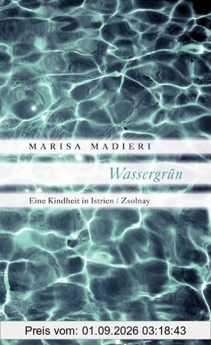 Wassergrün: Eine Kindheit in Istrien