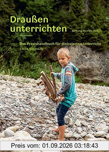 Draußen unterrichten (Ausgabe für Österreich): Das Praxishandbuch für dislozierten Unterricht