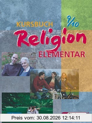 Kursbuch Religion Elementar 9/10. Schülerbuch. Für alle Länder außer Bayern und Saarland: Ein Arbeitsbuch für den Religionsunterricht. Förderstufe, ... Realschule, Regelschule, Sekundarschule