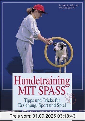 Hundetraining mit Spass: Tipps und Tricks für Erziehung, Sport und Spiel