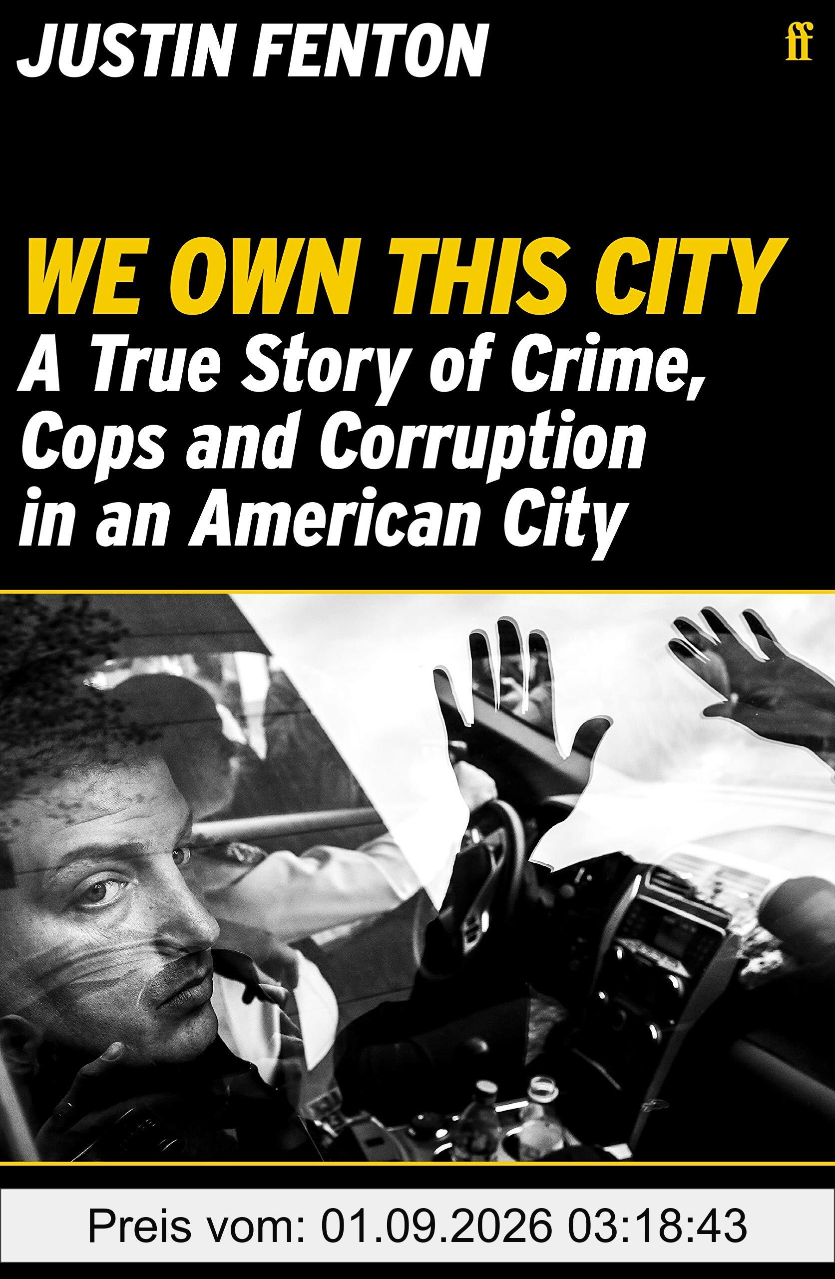 We Own This City: A True Story of Crime, Cops and Corruption in an American City