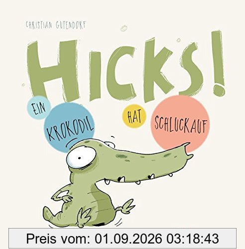 HICKS!: Ein Krokodil hat Schluckauf