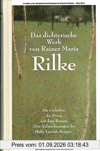 Das dichterische Werk: Die Gedichte, die Prosa mit dem Roman Die Aufzeichnungen des Malte Laurids Brigge