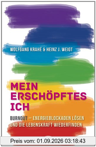 Mein erschöpftes Ich: Burnout - Energieblockaden lösen und die Lebenskraft wiederfinden