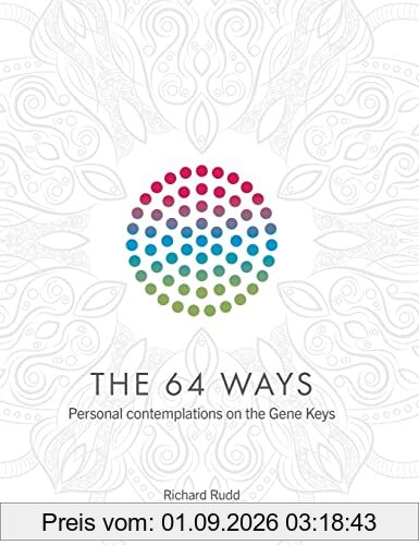 The 64 Ways: Personal Contemplations on the Gene Keys