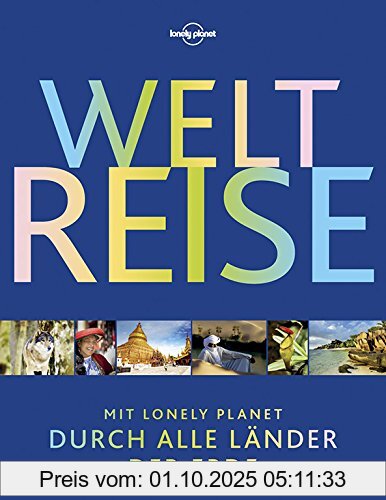 Lonely Planet Bildband Weltreise: Mit Lonely Planet durch alle Länder der Erde (Lonely Planet Reisebildbände)