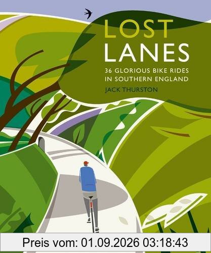 Lost Lanes: 36 Glorious Bike Rides in Southern England (London and the South-East)