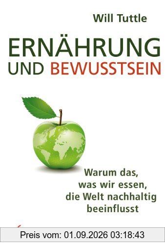 Ernährung und Bewusstsein: Warum das, was wir essen, die Welt nachhaltig beeinflusst