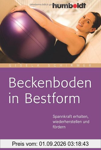 Beckenboden in Bestform. Spannkraft erhalten, wiederherstellen und fördern
