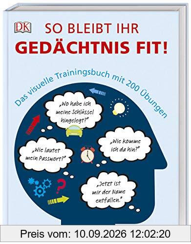 So bleibt Ihr Gedächtnis fit!: Das visuelle Trainingsbuch mit 200 Übungen