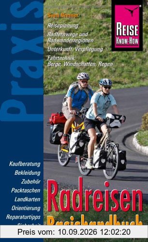 Reise Know-How Praxis: Radreisen Basishandbuch: Ratgeber mit vielen praxisnahen Tipps und Informationen: Praxis-Ratgeber