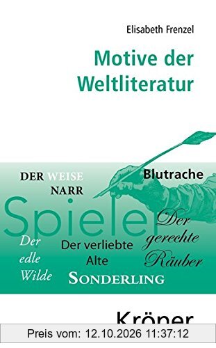 Motive der Weltliteratur: Ein Lexikon dichtungsgeschichtlicher Längsschnitte (Kröners Taschenausgaben (KTA))
