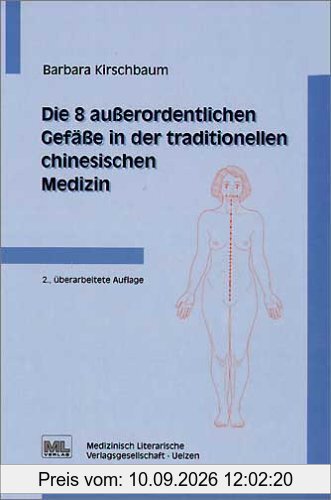 Die 8 ausserordentlichen Gefässe in der traditionellen chinesischen Medizin