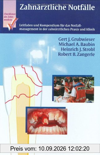 Checklisten der aktuellen Medizin, Checkliste Zahnärztliche Notfälle: Leitfaden und Kompendium für das Notfallmanagement in der Zahnärztlichen Praxis und Klinik