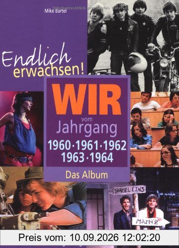 Endlich erwachsen! Wir vom Jahrgang 1960, 1961, 1962, 1963, 1964 - Das Album