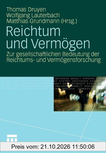 Reichtum Und Vermögen: Zur gesellschaftlichen Bedeutung der Reichtums- und Vermögensforschung (German Edition)