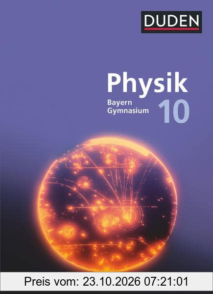 Duden Physik - Gymnasium Bayern - Neubearbeitung - 10. Jahrgangsstufe: Schulbuch