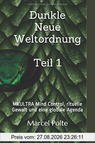 Dunkle Neue Weltordnung Teil 1: MKULTRA Mind Control, rituelle Gewalt und eine globale Agenda