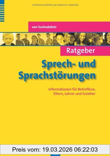 Suchodoletz, Waldemar von Ratgeber Sprech- Und Sprachstörungen, Informationen Für Betroffene, Eltern, Lehrer Und Erzieher (Ratgeber Kinder- Und Jugendpsychotherapie)