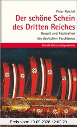 Der schöne Schein des Dritten Reiches. Gewalt und Faszination des deutschen Faschismus
