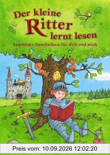 Der kleine Ritter lernt lesen: Lesebilder Geschichten für dich und mich