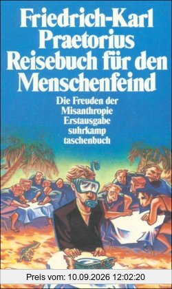 Reisebuch für den Menschenfeind: Die Freuden der Misanthropie (suhrkamp taschenbuch)