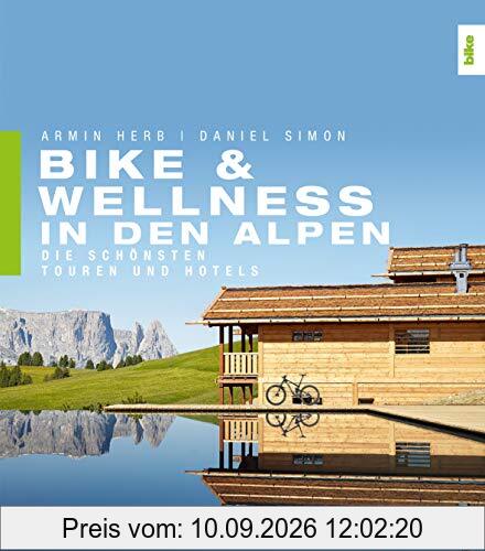 Bike & Wellness in den Alpen: Die schönsten Touren und Hotels