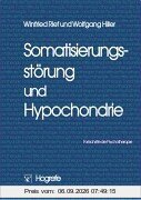 Somatisierungsstörung und Hypochondrie