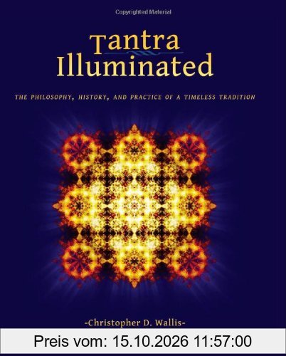 Tantra Illuminated: The Philosophy, History, and Practice of a Timeless Tradition