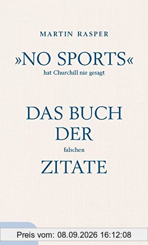 »No Sports« hat Churchill nie gesagt: Das Buch der falschen Zitate
