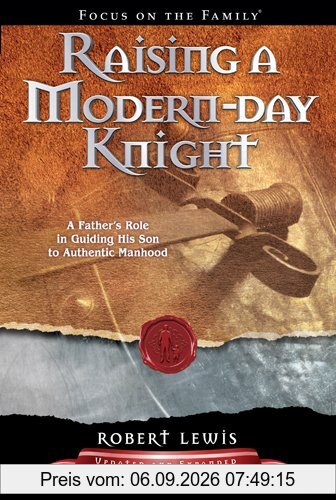 Raising a Modern Day Knight: A Father's Role in Guiding His Son to Authentic Manhood