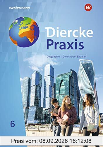 Diercke Praxis SI - Ausgabe 2019 für Gymnasien in Sachsen: Schülerband 6 (Diercke Praxis SI - Arbeits- und Lernbuch, Band 3)