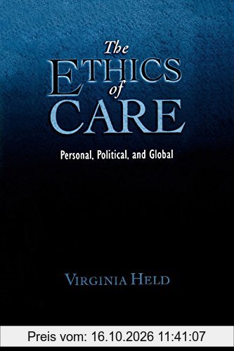 The Ethics of Care: Personal, Political, and Global: Personal, Political, Global