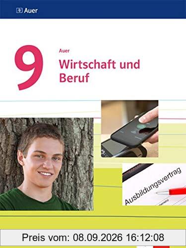 Auer Wirtschaft und Beruf 9. Ausgabe Bayern: Schülerbuch Regelklasse und M-Zug Klasse 9 (Auer Wirtschaft und Beruf. Ausgabe für Bayern Mittelschule ab 2017)