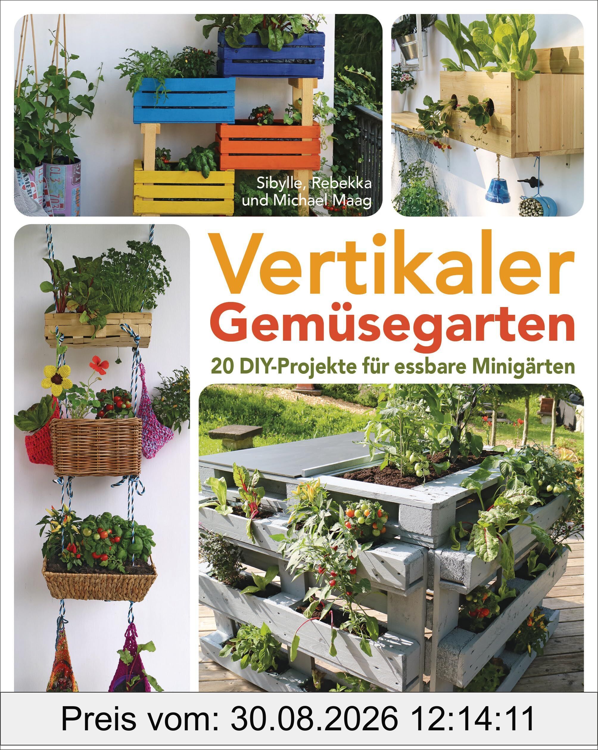 Vertikaler Gemüsegarten - 20 DIY-Projekte für essbare Minigärten