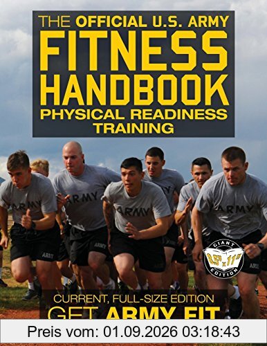 The Official US Army Fitness Handbook: Physical Readiness Training - Current, Full-Size Edition: Get Army Fit - 400+ Pages, Giant 8.5 x 11 Format: ... 3-22.20, FM 21-20) (Carlile Military Library)