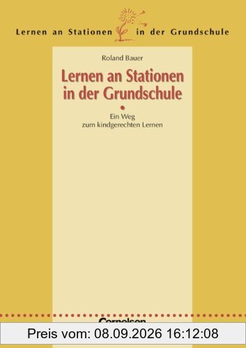 Lernen an Stationen in der Grundschule - Bisherige Ausgabe: 1.-4. Schuljahr - Ein Weg zum kindgerechten Lernen - Einführung zur Reihe: Kopiervorlagen und Materialien
