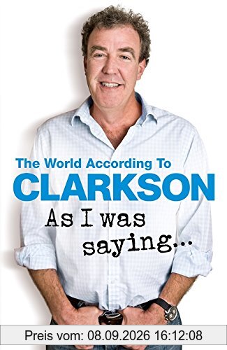 As I Was Saying . . . (The World According to Clarkson)
