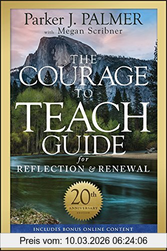 Palmer, Parker J. The Courage To Teach Guide For Reflection And Renewal