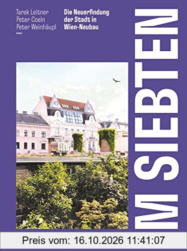 Im Siebten: Die Neuerfindung der Stadt in Wien-Neubau