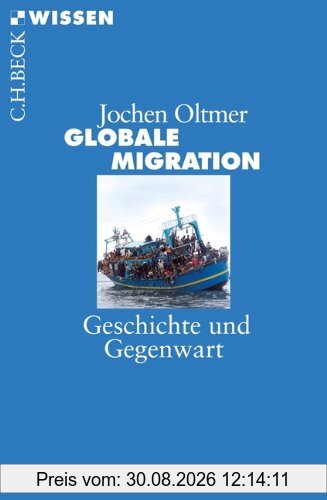 Globale Migration: Geschichte und Gegenwart (Beck'sche Reihe)