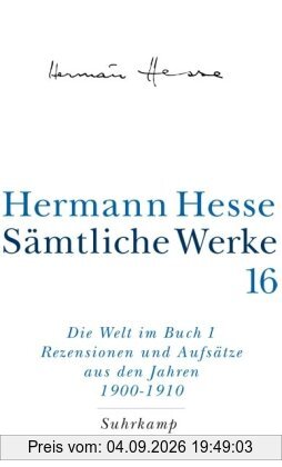 Sämtliche Werke in 20 Bänden und einem Registerband: Band 16: Die Welt im Buch I. Rezensionen und Aufsätze aus den Jahren 1900-1910: Bd. 16