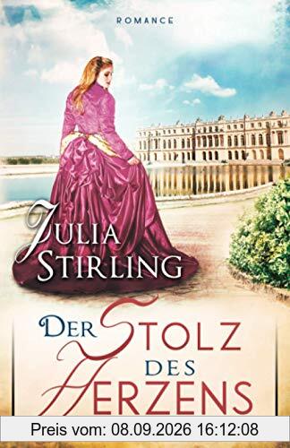 Der Stolz des Herzens: ein historischer Liebesroman - Liebe am Exilhof Buch 4