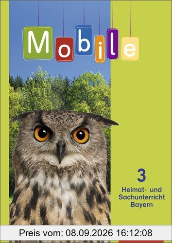Mobile Heimat- und Sachunterricht - Ausgabe 2014 für Bayern: Schülerband 3: mit Schutzumschlag