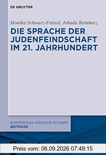 Die Sprache der Judenfeindschaft im 21. Jahrhundert (Europäisch-jüdische Studien - Beiträge, Band 7)